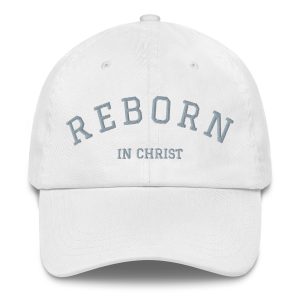 REBORN in Christ - Dad Cap