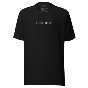 Less of Me T-Shirt